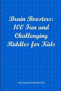 Brain Boosters: 100 Fun and Challenging Riddles for Kids