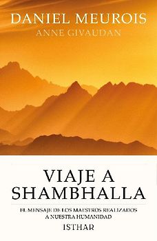 Viaje a Shambhalla : el mensaje de los maestros realizados a nuestra humanidad
