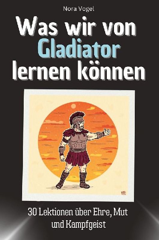 Was wir von Gladiator lernen können