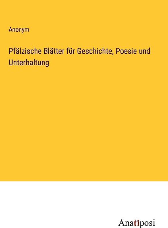 Pfälzische Blätter für Geschichte, Poesie und Unterhaltung