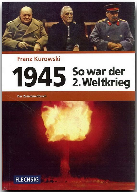 1945 - So war der Zweite Weltkrieg