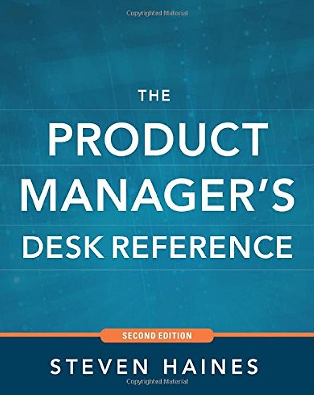 The Product Manager's Desk Reference - Haines, Steven