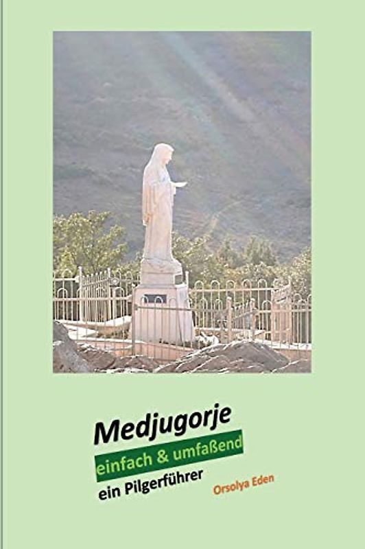 Medjugorje einfach & umfaßend: ein Pilgerführer