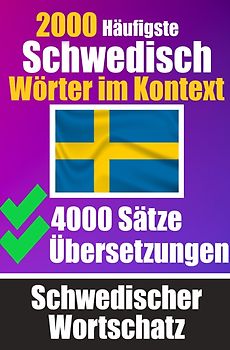 2000 Häufigste Schwedische Wörter im Kontext | 4000 Sätze mit Übersetzung | Ihr Leitfaden zu 2000 Wörtern