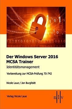 Der Windows Server 2016 MCSA Trainer, Identitätsmanagement, Vorbereitung zur MCSA-Prüfung 70-742