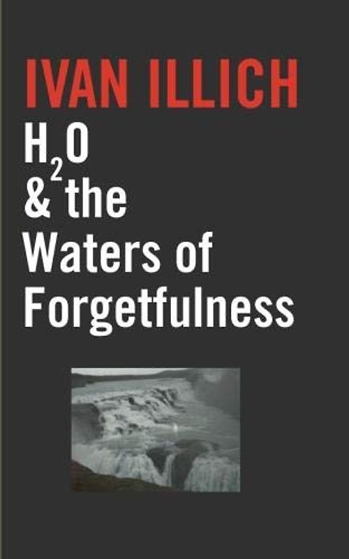 H2O & The Waters of Forgetfulness (Open Forum S.)