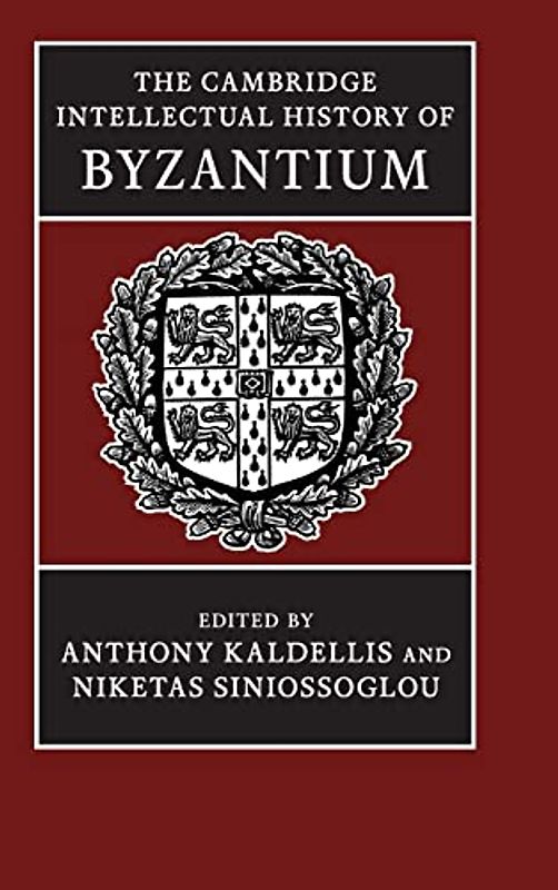 The Cambridge Intellectual History of Byzantium