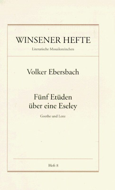 Fünf Etüden über eine Eseley. Goethe und Lenz - Erzählung