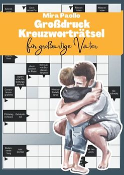 Großdruck Kreuzworträtsel für großartige Väter: Ein Rätselbuch für den besten Papa der Welt | Große Schrift und schwere Fragen für wahre Rätselprofis
