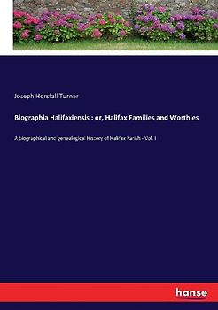 Biographia Halifaxiensis : or, Halifax Families and Worthies