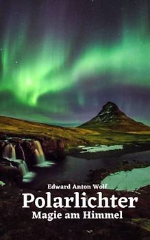 Polarlichter: Magie am Himmel