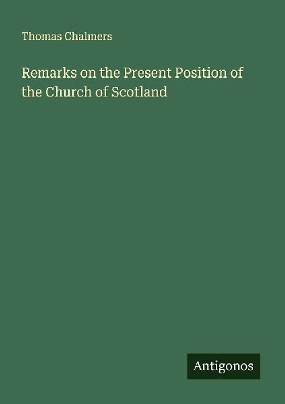 Remarks on the Present Position of the Church of Scotland