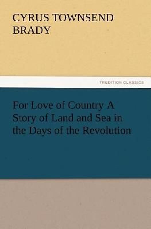For Love of Country A Story of Land and Sea in the Days of the Revolution