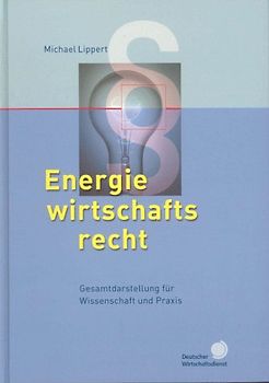 Energiewirtschaftsrecht. Gesamtdarstellung für Wissenschaft und Praxis