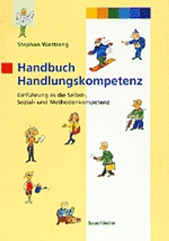 Handbuch Handlungskompetenz. Einführung in die Selbst-, Sozial- und Methodenkompetenz