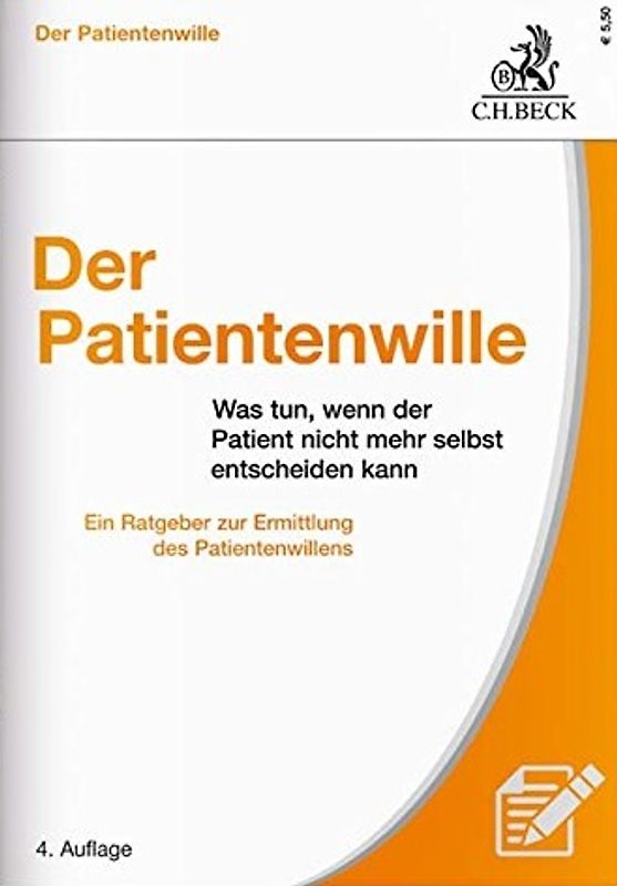 Der Patientenwille. Was tun, wenn der Patient nicht mehr selbst entscheiden kann?