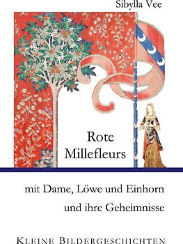 Rote Millefleurs mit Dame, Löwe und Einhorn und ihre Geheimnisse