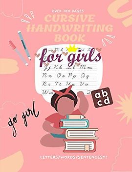 cursive handwriting work book for Girls: Cursive writing practice book the standard, traditional American cursive letter from Grade 1-5 ,Three books in one