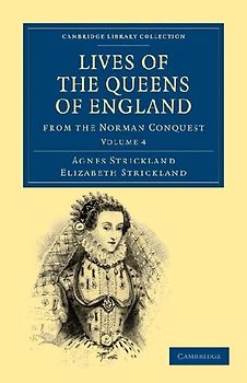 Lives of the Queens of England from the Norman Conquest - Volume 4