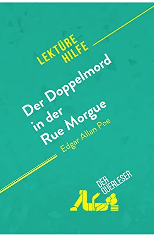 Der Doppelmord in der Rue Morgue von Edgar Allan Poe (Lektürehilfe): Detaillierte Zusammenfassung, Personenanalyse und Interpretation