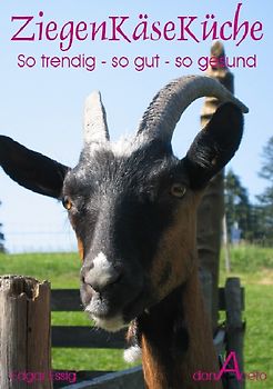 ZiegenKäseKüche - So trendig - so gut - so gesund