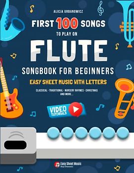 First 100 Songs to Play on Flute I Songbook for Beginners: Easy Sheet Music with Letters I Big Book for Kids Teens Adults Teachers and Students at ... Christmas Carols Patriotic Popular Folk Songs