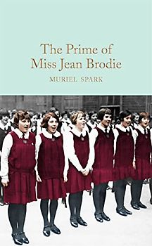 The Prime of Miss Jean Brodie: Muriel Spark (Macmillan Collector's Library, 152, Band 152)