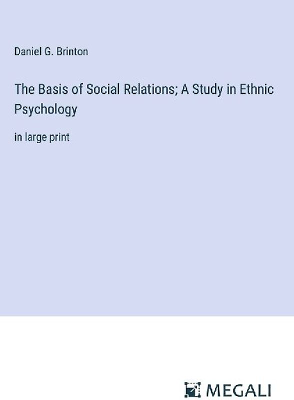 The Basis of Social Relations; A Study in Ethnic Psychology