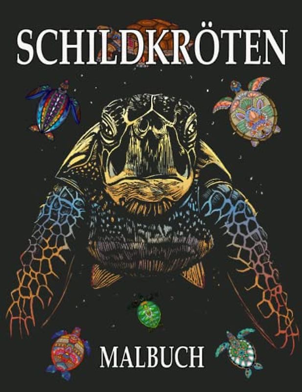 Schildkröten Malbuch: Ausmalbuch für Erwachsene zur Entspannung und Stressabbau mit schönen Mandala Motiven und vielen mehr