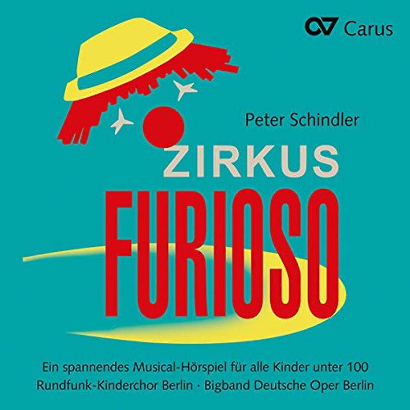 Rundfunk-Kinderchor Berlin - Peter Schindler: Zirkus Furioso - Ein spannendes Musical-Hörspiel für alle Kinder unter 100