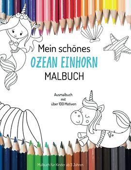 Mein schönes Ozean Einhorn Malbuch Ausmalbuch mit vielen Motiven Malbuch für Kinder ab 3 Jahre