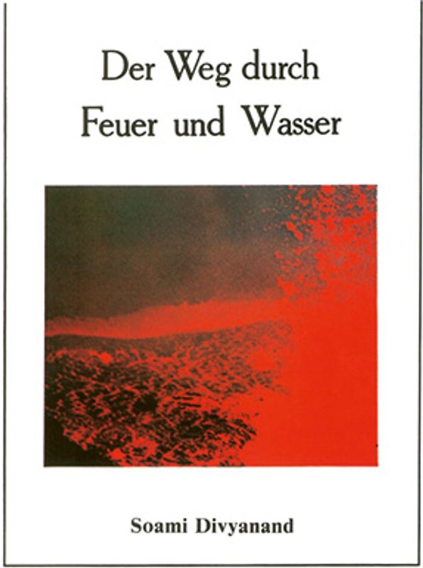 Der Weg durch Feuer und Wasser
