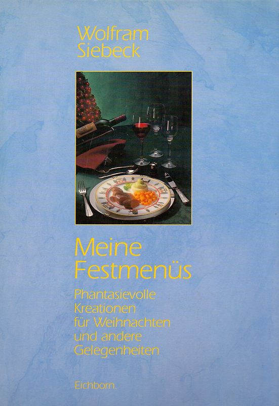 Meine Festmenüs. Phantasievolle Kreationen für Weihnachten und andere Gelegenheiten