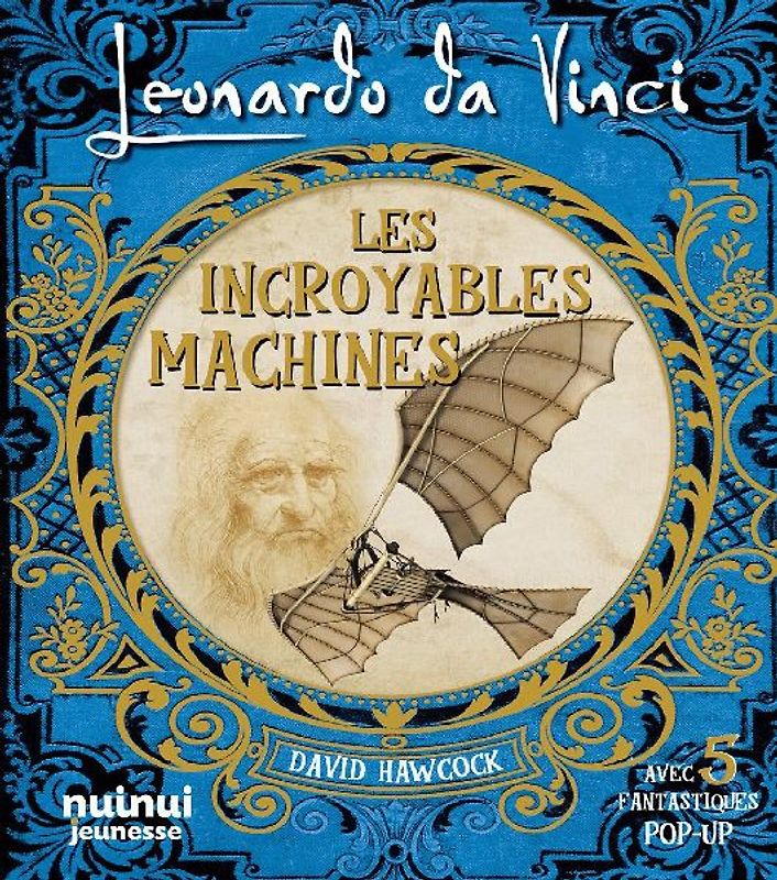 Leonardo da Vinci. Les incroyables machines