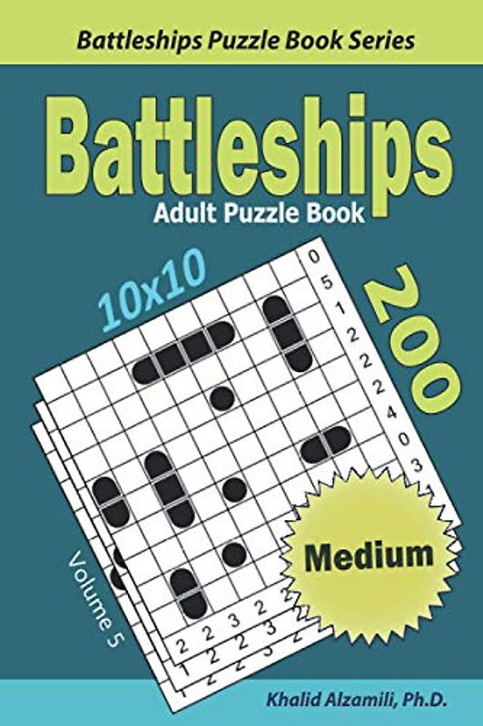 Battleships Adult Puzzle Book: 200 Medium (10x10) Puzzles (Battleships Puzzle Book Series)