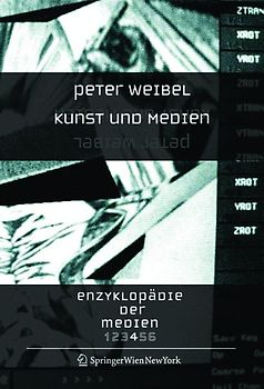 Peter Weibel: Enzyklopädie der Medien / Kunst und Medien