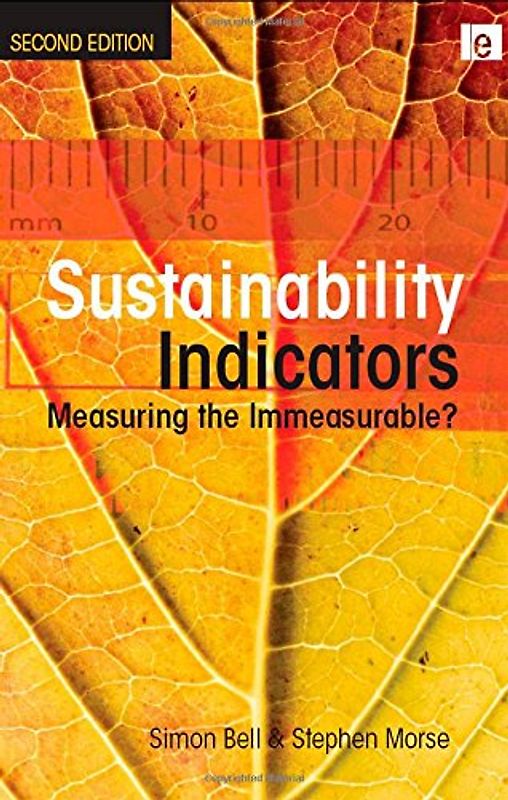 Sustainability Indicators: Measuring the Immeasurable? - Simon Bell