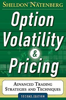 Option Volatility and Pricing: Advanced Trading Strategies and Techniques - Natenberg, Sheldon