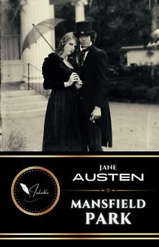 Mansfield Park: The 1814 Classic Bildungsroman Novel (Annotated)