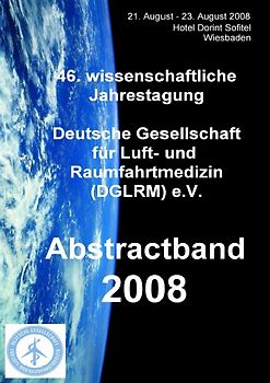 Abstractband 2008 zur 46. wissenschaftlichen Jahrestagung der Deutschen Gesellschaft für Luft- und Raumfahrtmedizin (DGLRM) e.V.