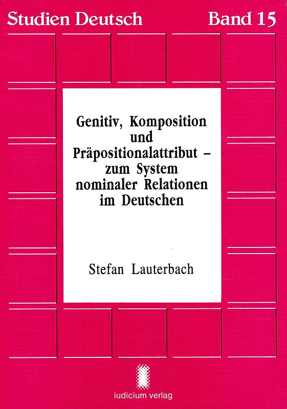 Genitiv, Komposition und Präpositionalattribut - zum System nominaler Relationen im Deutschen