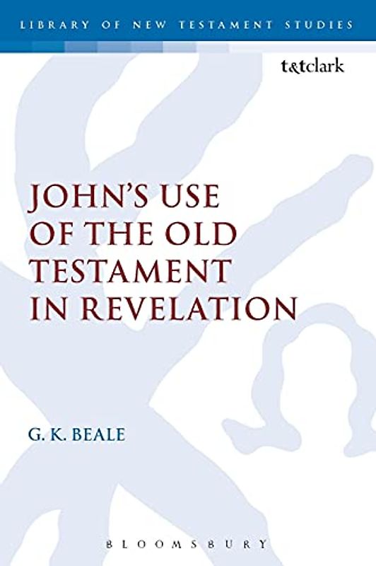 John's Use of the Old Testament in Revelation (The Library of New Testament Studies)