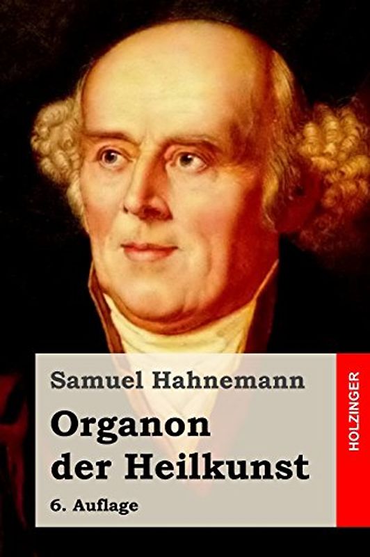 Organon der Heilkunst: 6. Auflage - Hahnemann, Samuel