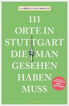 111 Orte in Stuttgart, die man gesehen haben muss