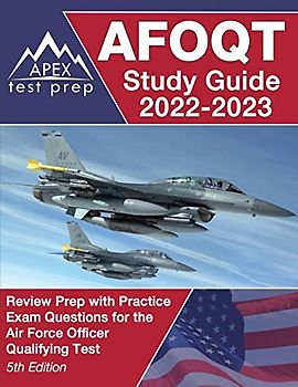 AFOQT Study Guide 2022-2023: Review Prep with Practice Exam Questions for the Air Force Officer Qualifying Test: [5th Edition]