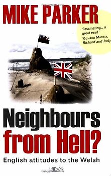 Neighbours from Hell?: English Attitudes to the Welsh - Parker, Mike