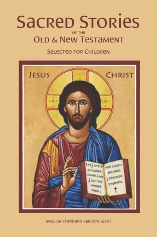Sacred Stories of the Old & New Testament (Selected for Children): English Standard Version (ESV) (Prayer in the Household Series)