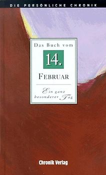 Die persönliche Chronik. 14. Februar