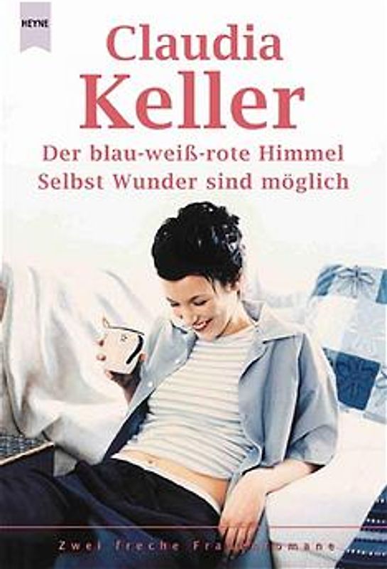 Der blau-weiss-rote Himmel /Selbst Wunder sind möglich. Zwei freche Frauenromane