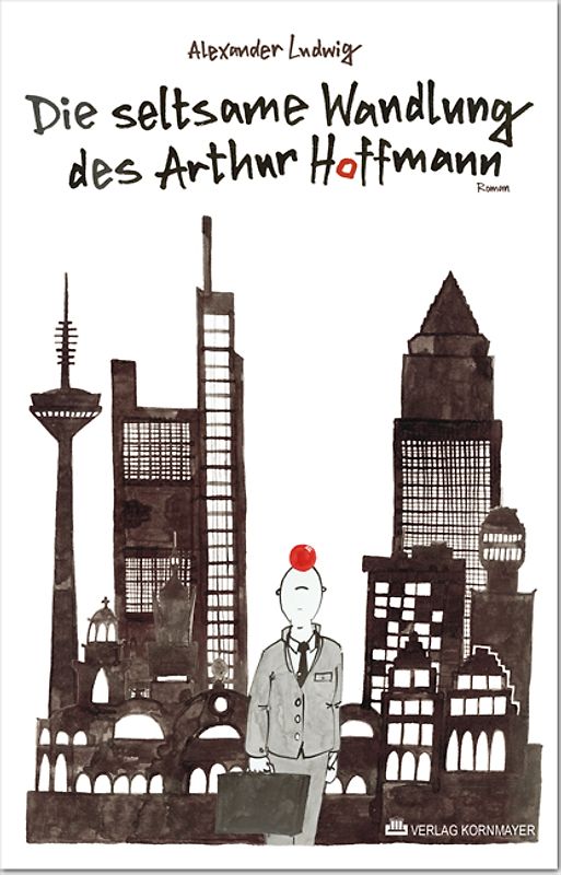 Die seltsame Wandlung des Arthur Hoffmann.
